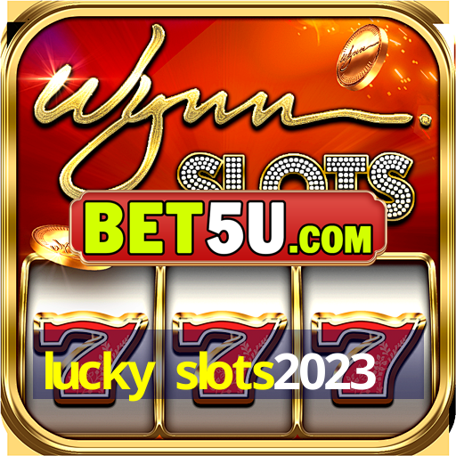 lucky slots2023