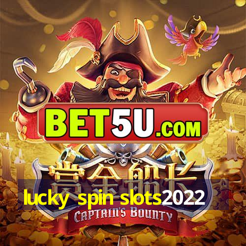 lucky spin slots2022