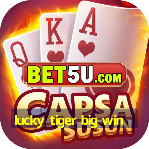 lucky tiger big win