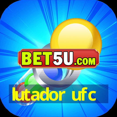 lutador ufc