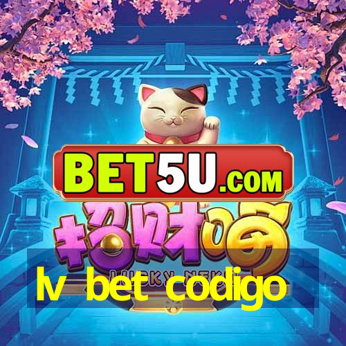 lv bet codigo