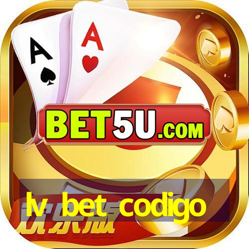 lv bet codigo