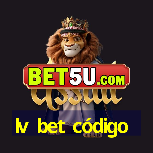 lv bet código