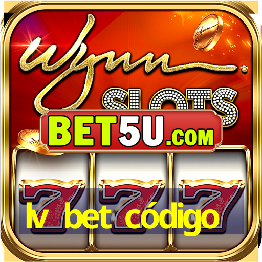 lv bet código