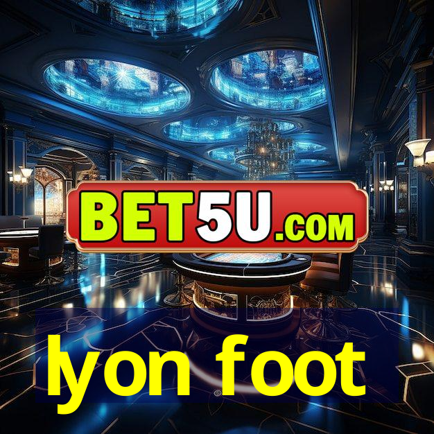 lyon foot