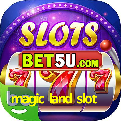 magic land slot