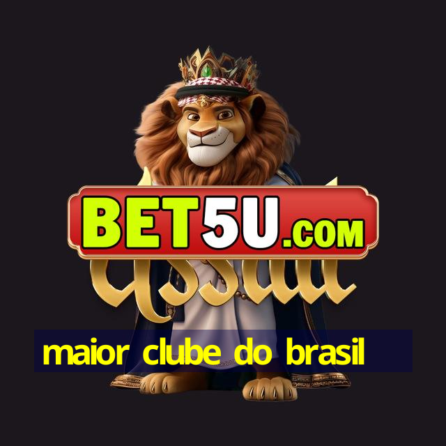 maior clube do brasil