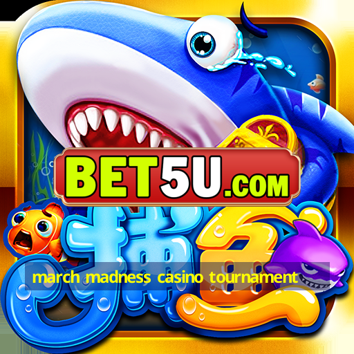 march madness casino tournament