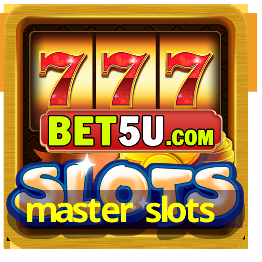 master slots