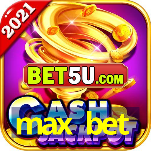 max bet