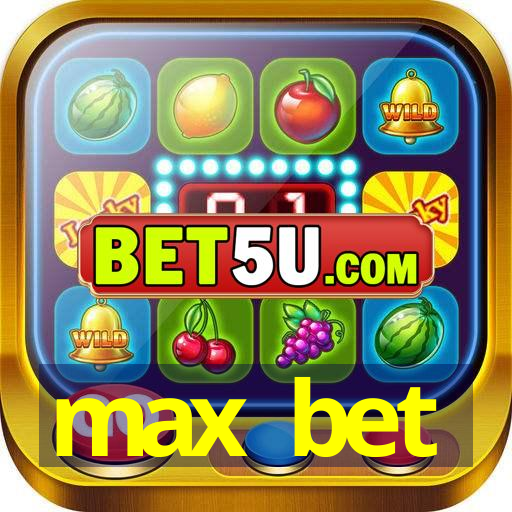 max bet