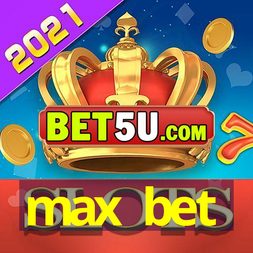 max bet