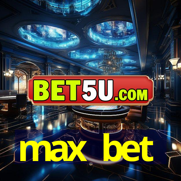 max bet