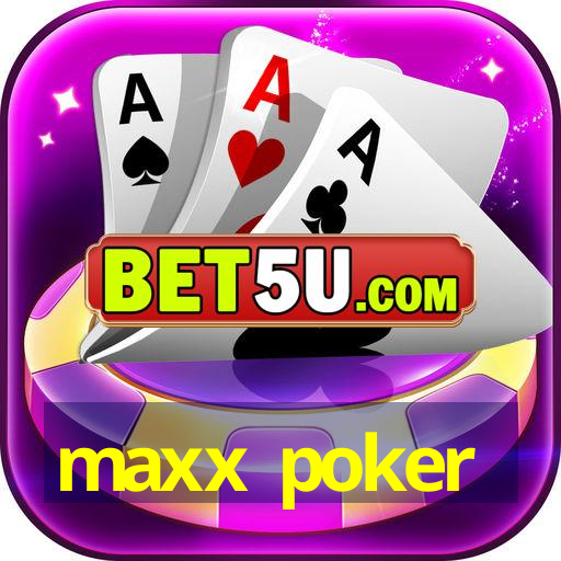 maxx poker