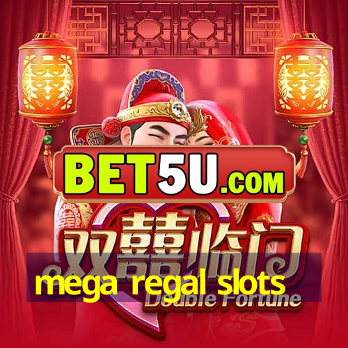 mega regal slots