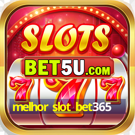 melhor slot bet365