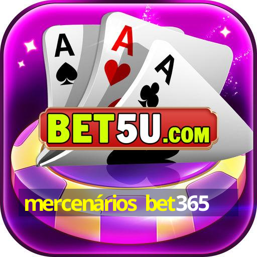 mercenários bet365