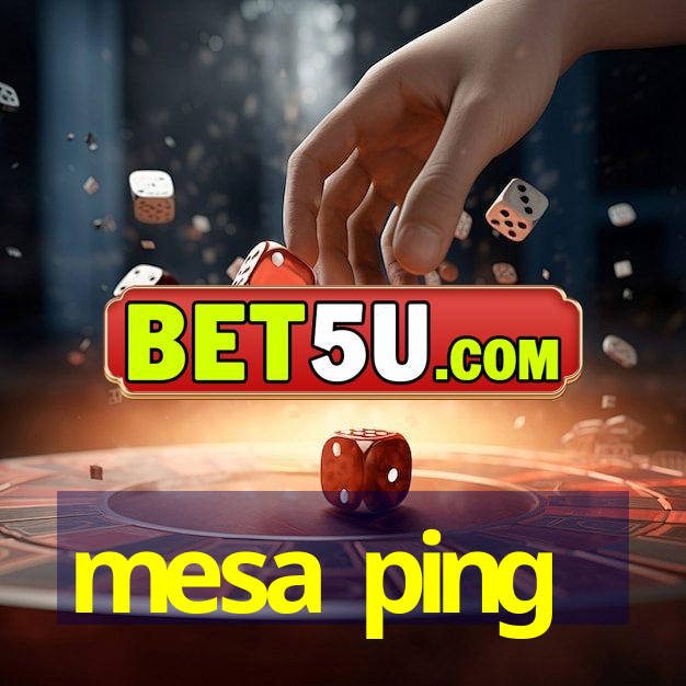 mesa ping