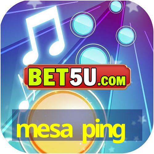 mesa ping