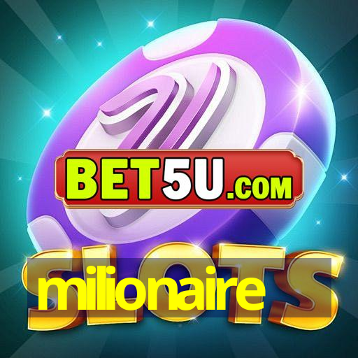 milionaire