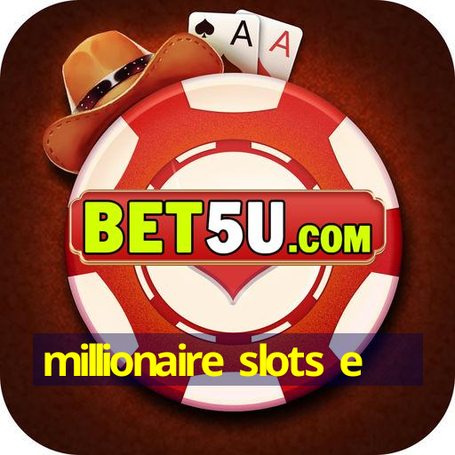 millionaire slots e