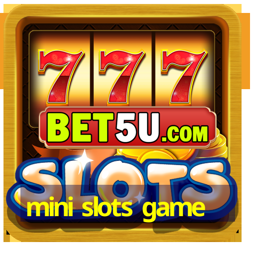 mini slots game