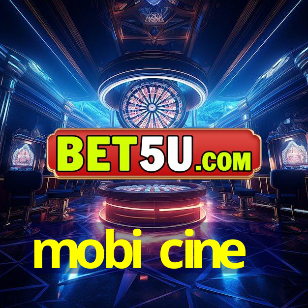 mobi cine