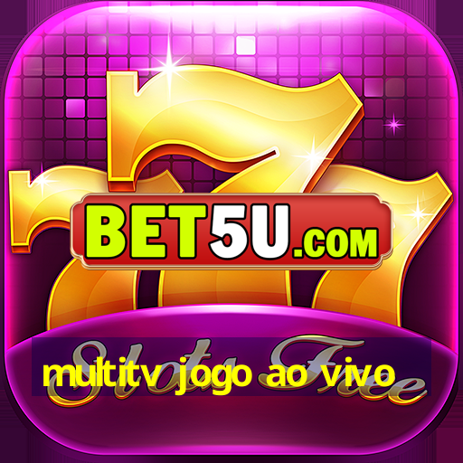 multitv jogo ao vivo