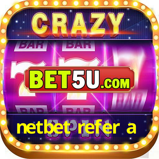 netbet refer a