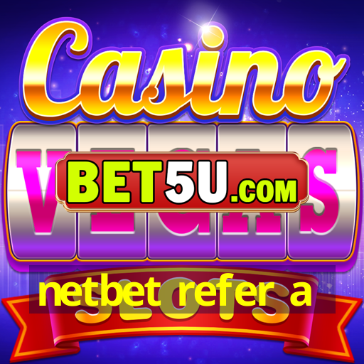 netbet refer a