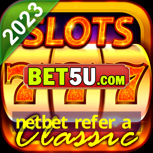 netbet refer a