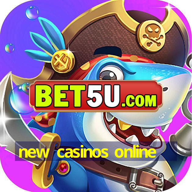 new casinos online