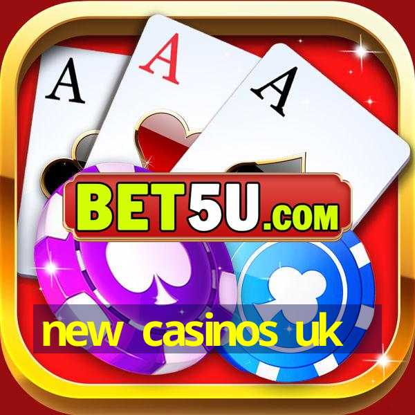 new casinos uk