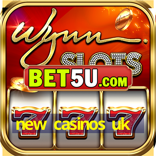 new casinos uk