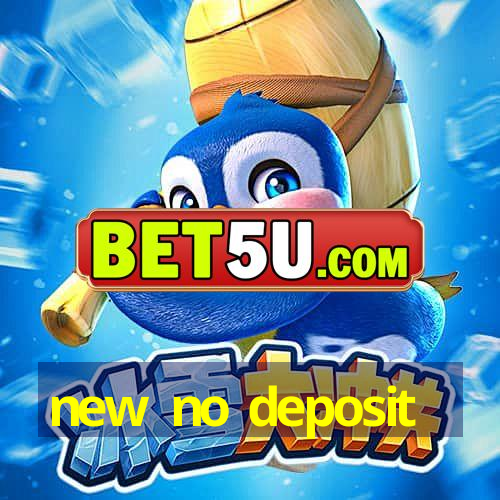 new no deposit