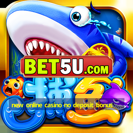 new online casino no deposit bonus