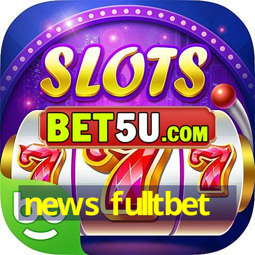 news fulltbet