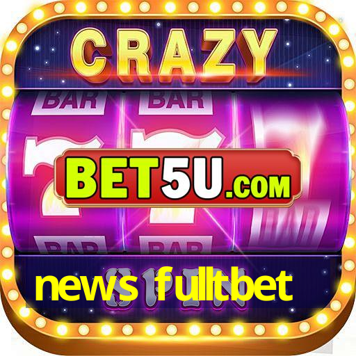 news fulltbet