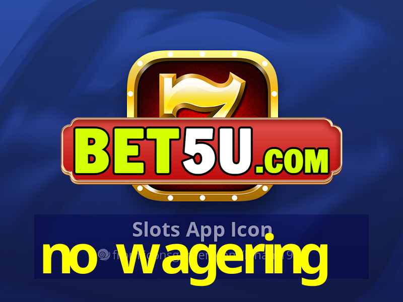 no wagering