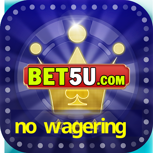 no wagering