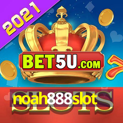 noah888slot