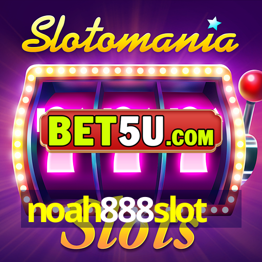 noah888slot