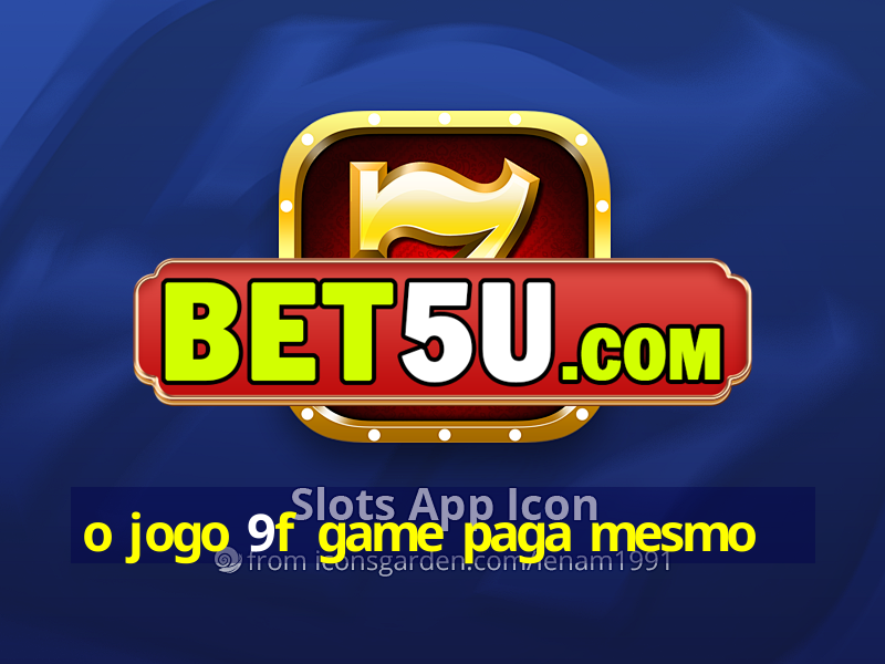 o jogo 9f game paga mesmo