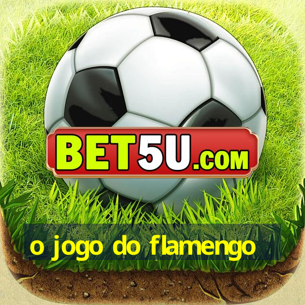 o jogo do flamengo