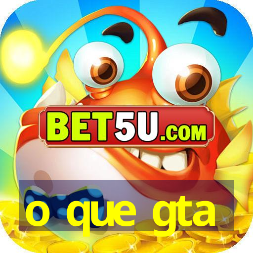 o que gta