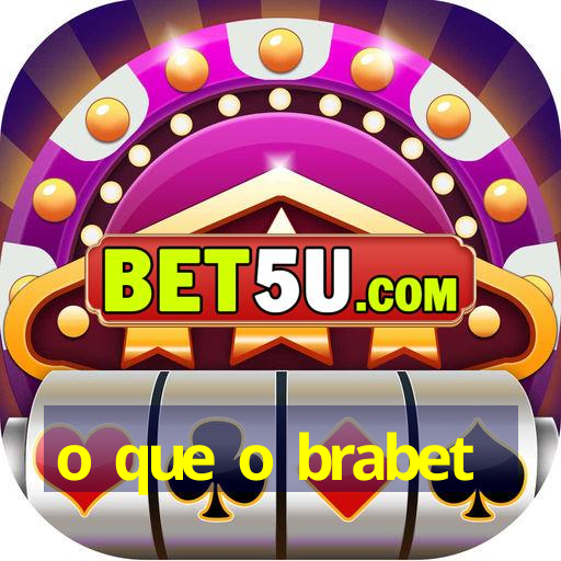 o que o brabet