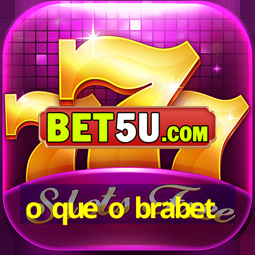 o que o brabet