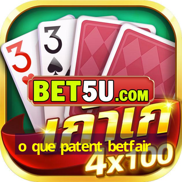 o que patent betfair