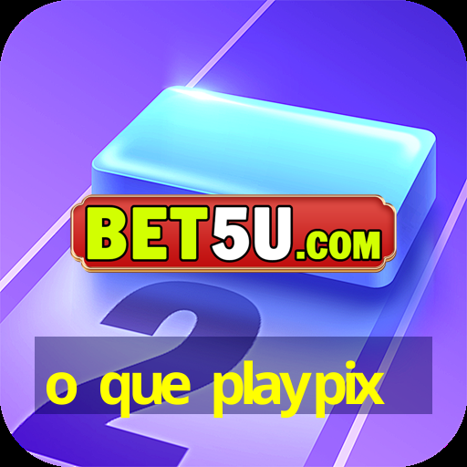 o que playpix