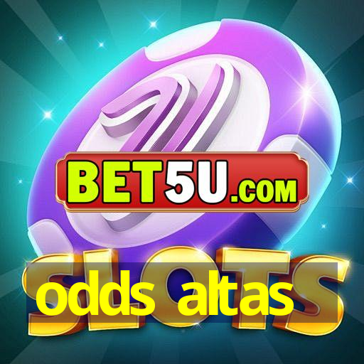 odds altas